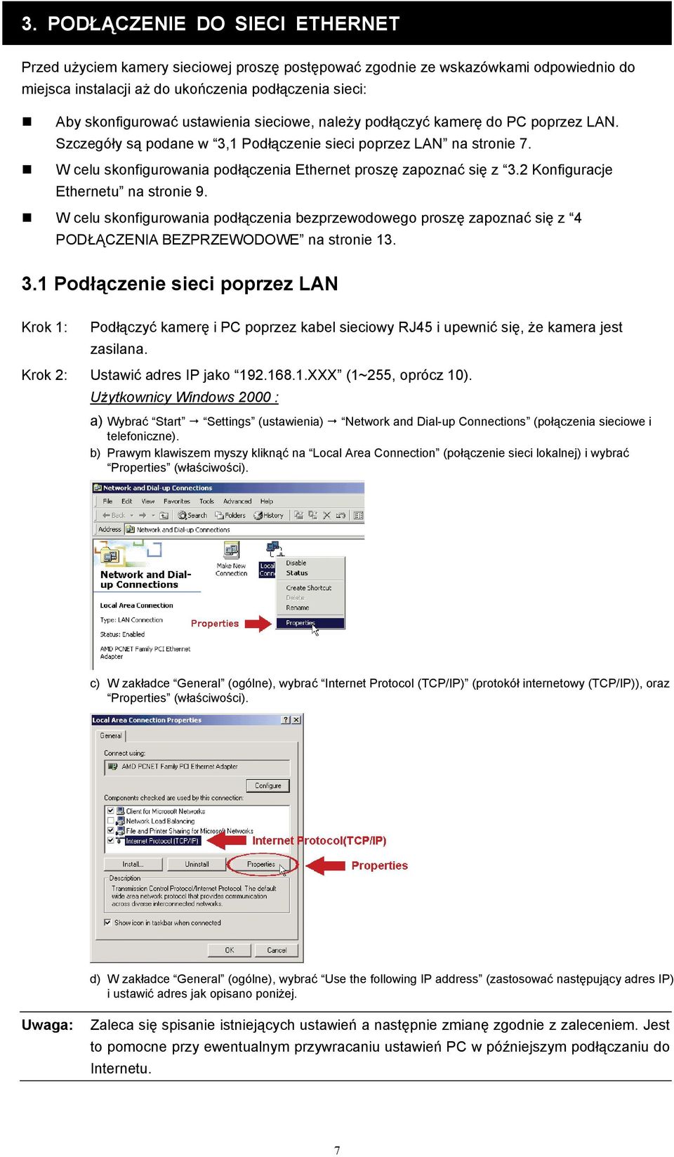 W celu skonfigurowania podłączenia Ethernet proszę zapoznać się z 3.2 Konfiguracje Ethernetu na stronie 9.