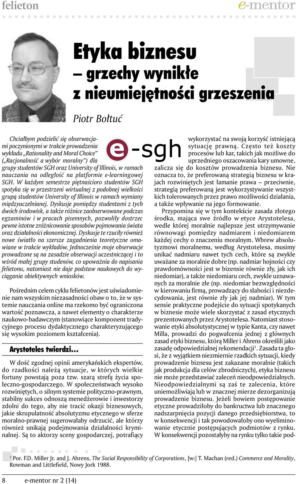 W każdym semestrze piętnaścioro studentów SGH spotyka się w przestrzeni wirtualnej z podobnej wielkości grupą studentów University of Illinois w ramach wymiany międzyuczelnianej.