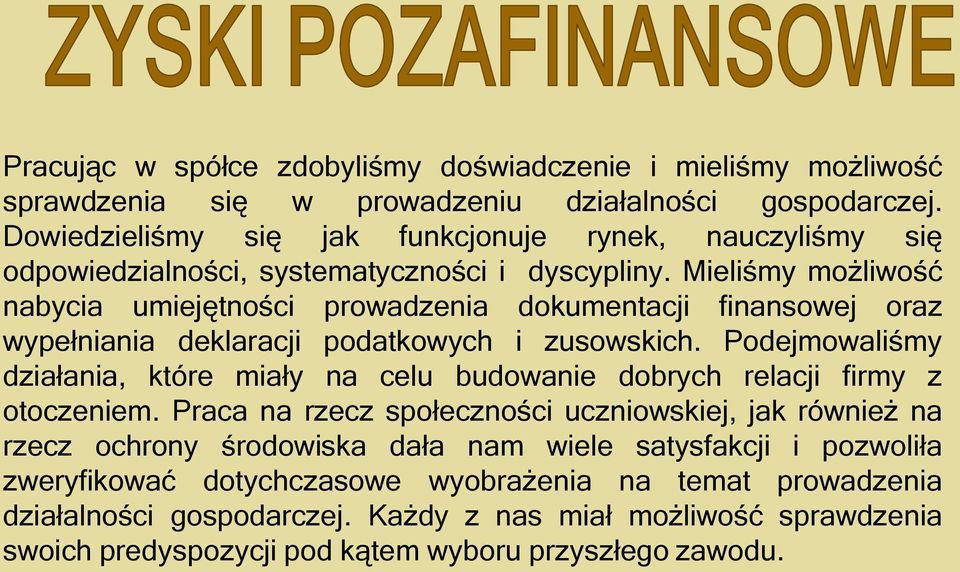 Mieliśmy możliwość nabycia umiejętności prowadzenia dokumentacji finansowej oraz wypełniania deklaracji podatkowych i zusowskich.