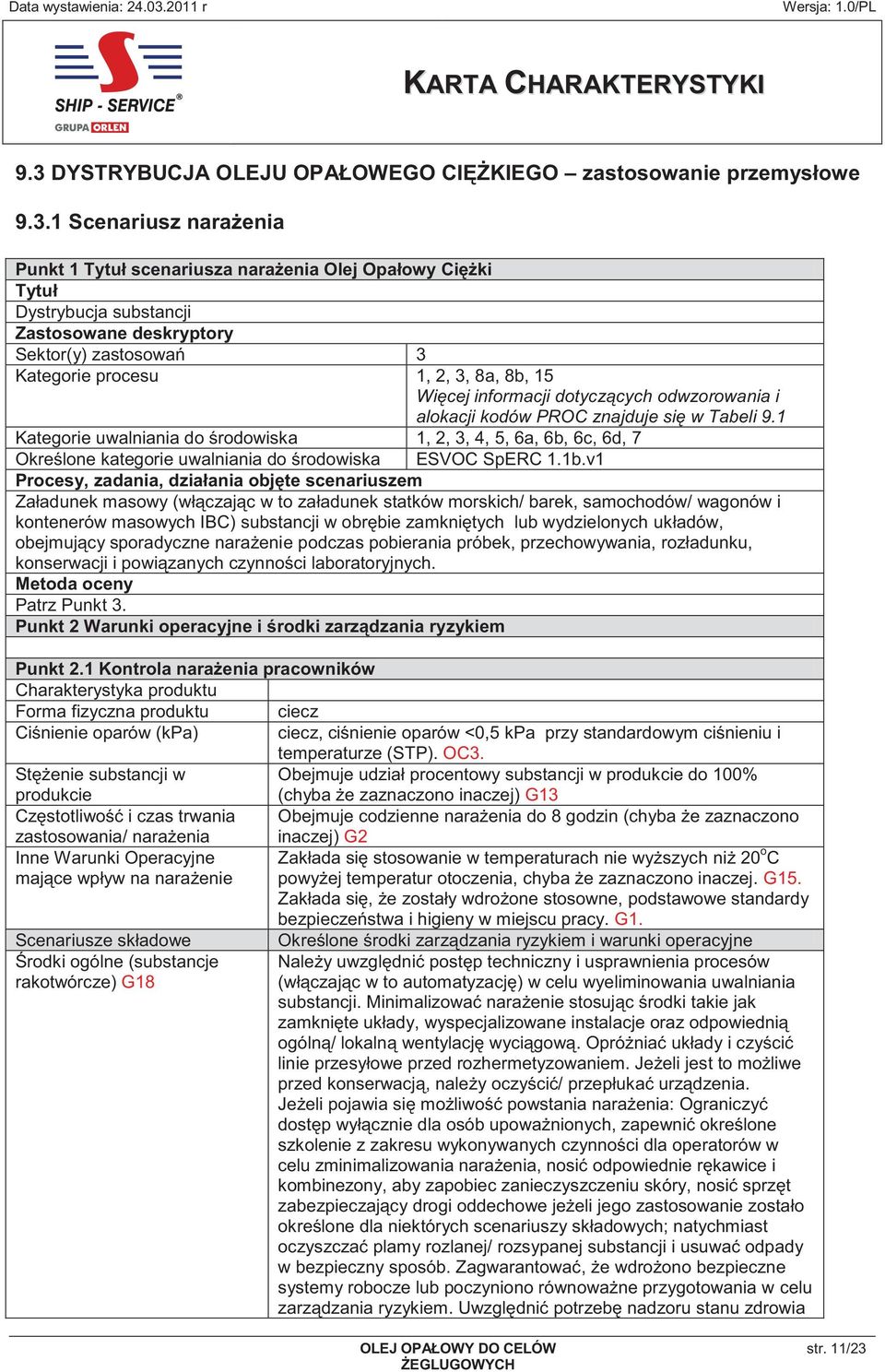 1 Kategorie uwalniania do środowiska 1, 2, 3, 4, 5, 6a, 6b, 6c, 6d, 7 Określone kategorie uwalniania do środowiska ESVOC SpERC 1.1b.