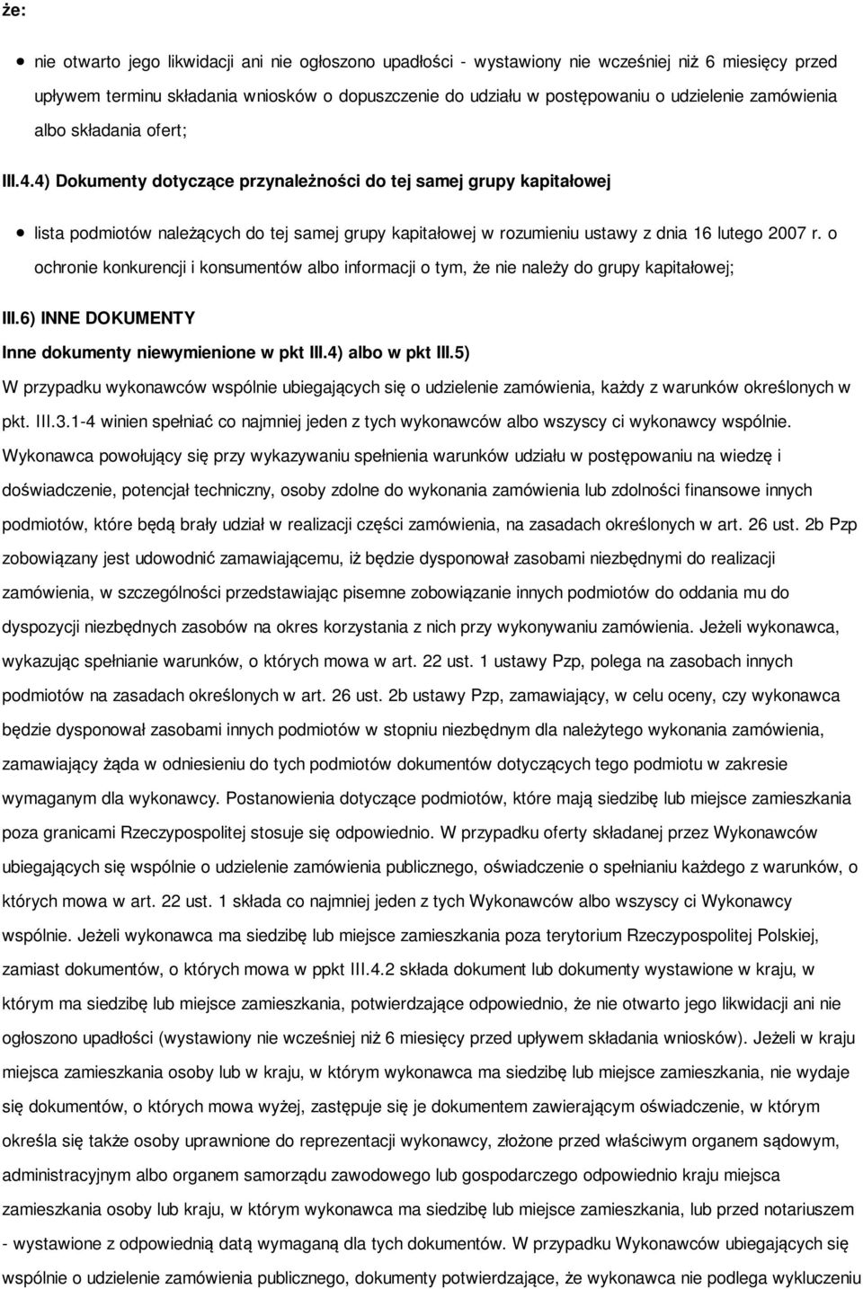 4) Dokumenty dotyczące przynależności do tej samej grupy kapitałowej lista podmiotów należących do tej samej grupy kapitałowej w rozumieniu ustawy z dnia 16 lutego 2007 r.