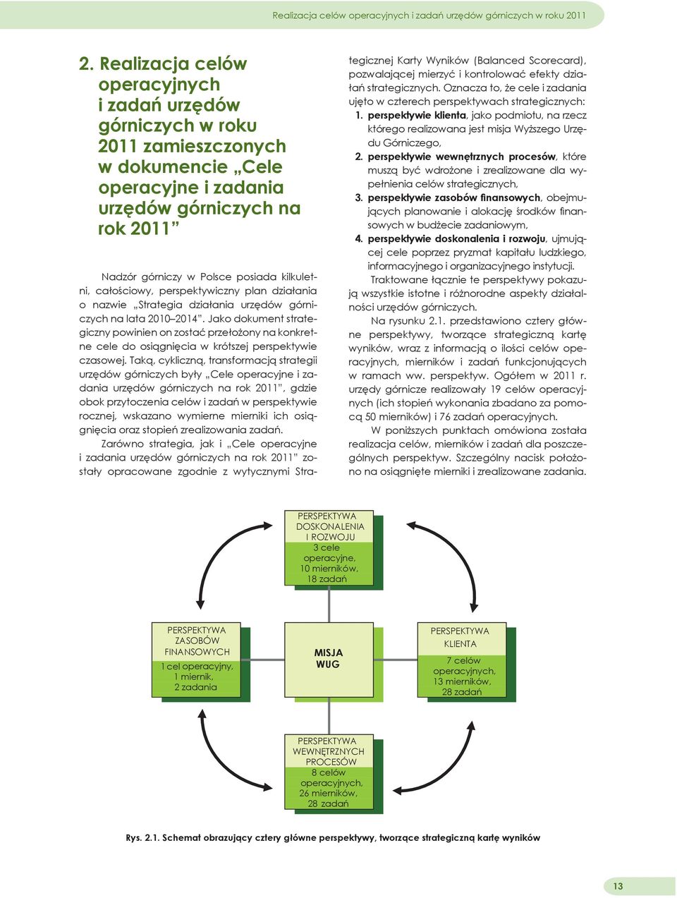 całościowy, perspektywiczny plan działania o nazwie Strategia działania urzędów górniczych na lata 2010 2014.