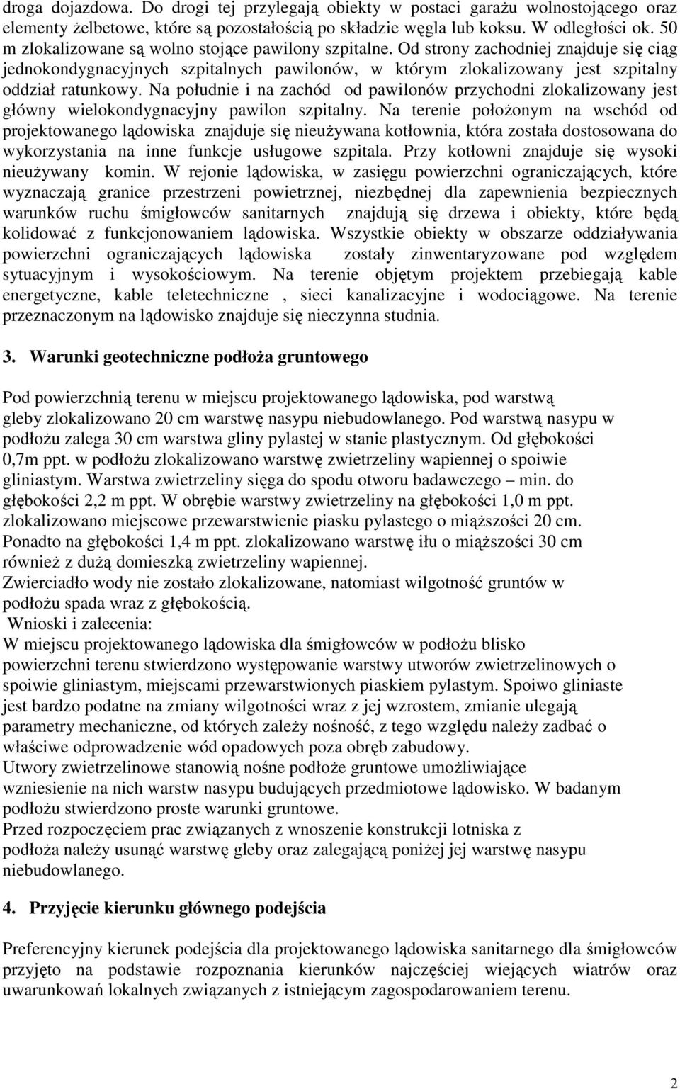 Na południe i na zachód od pawilonów przychodni zlokalizowany jest główny wielokondygnacyjny pawilon szpitalny.