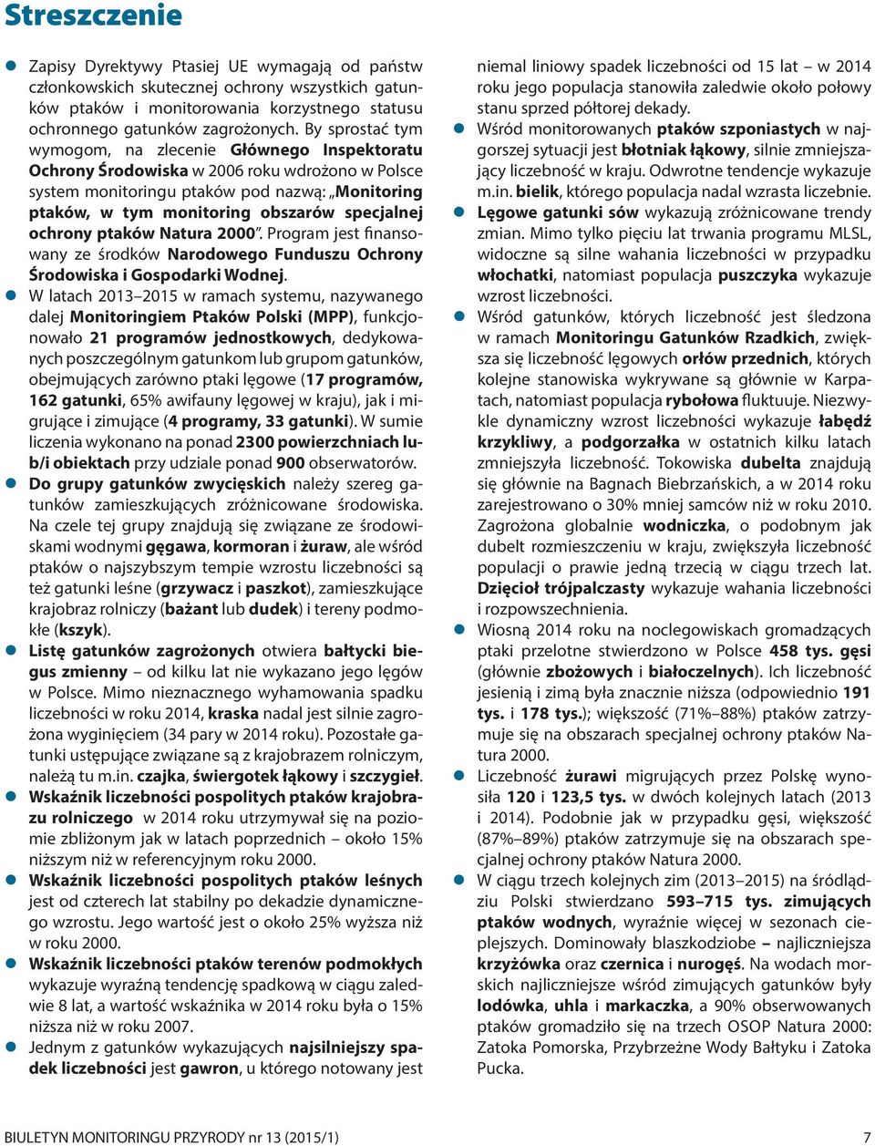 specjalnej ochrony pta ków Natura 2000. Program jest finansowany ze środ ków Narodowego Funduszu Ochrony Środowiska i Go spodarki Wodnej.