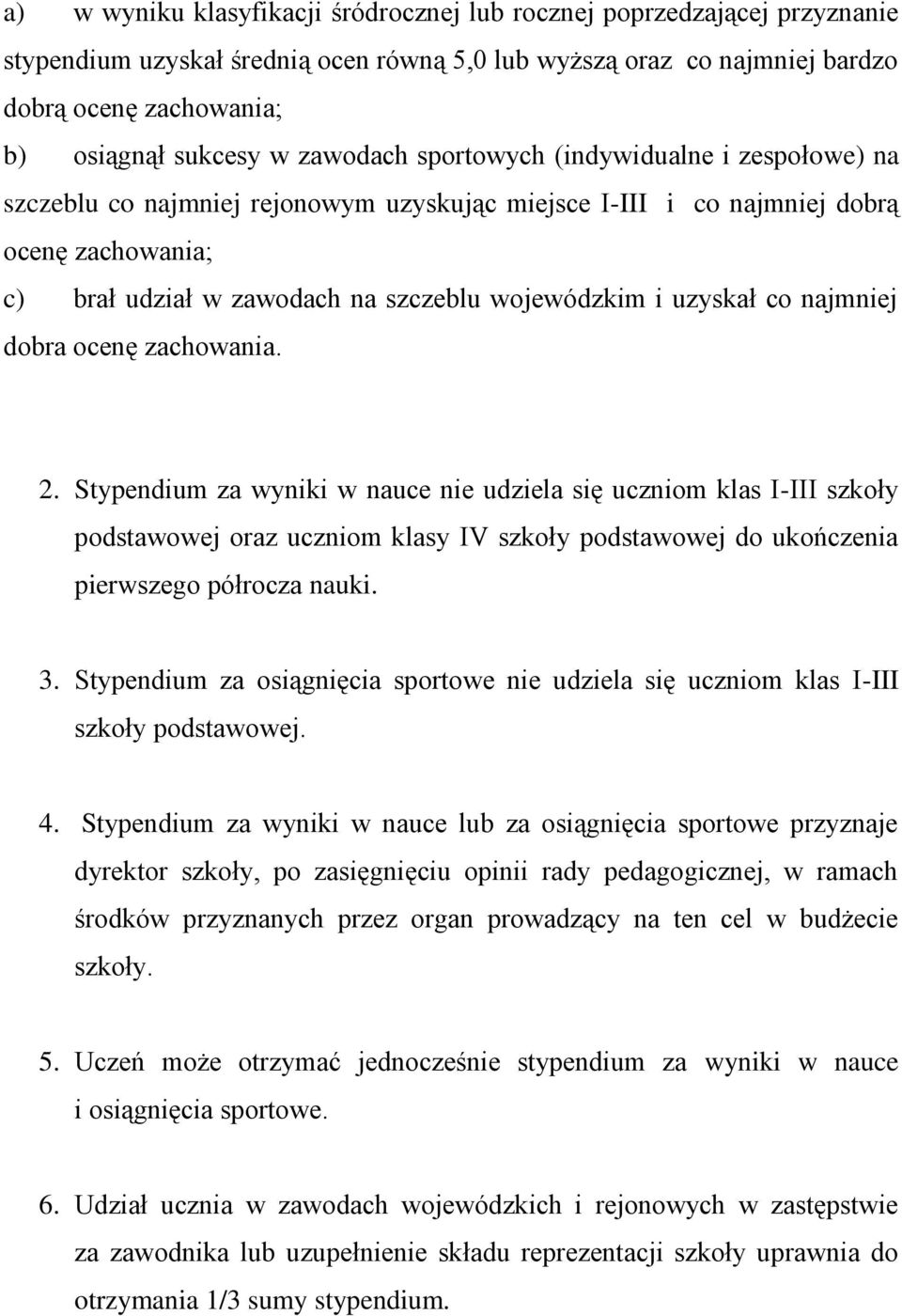 uzyskał co najmniej dobra ocenę zachowania. 2.