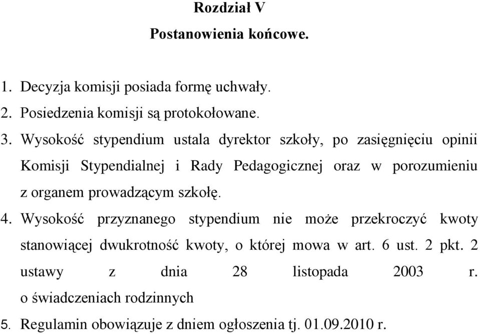 organem prowadzącym szkołę. 4.