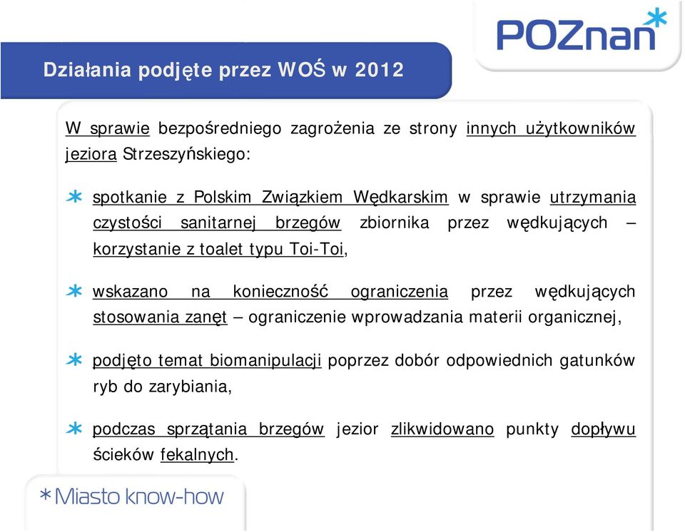 Toi-Toi, wskazano na konieczność ograniczenia przez wędkujących stosowania zanęt ograniczenie wprowadzania materii organicznej, podjęto