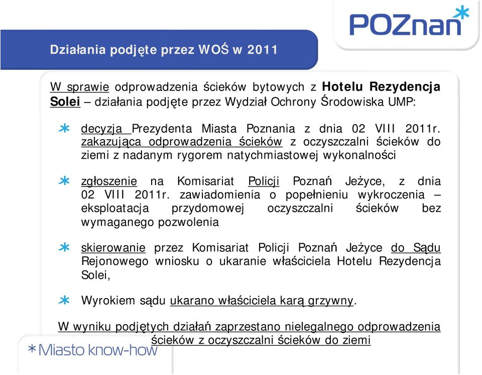 zakazująca odprowadzenia ścieków z oczyszczalni ścieków do ziemi z nadanym rygorem natychmiastowej wykonalności zgłoszenie na Komisariat Policji Poznań Jeżyce, z  zawiadomienia o popełnieniu