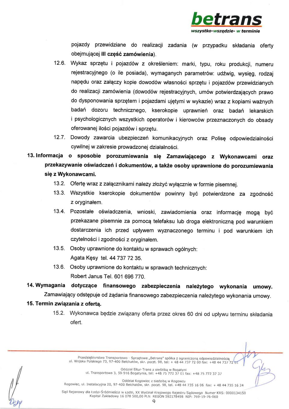 dowod6w wlasno5ci sprzqtu i pojazdow przewidzianych do realizacji zam6wienia (dowod6w rejestracyjnych, um6w potwierdzajqcych prawo do dysponowania sprzqtem i pojazdami ujgtymi w wykazie) wtazz