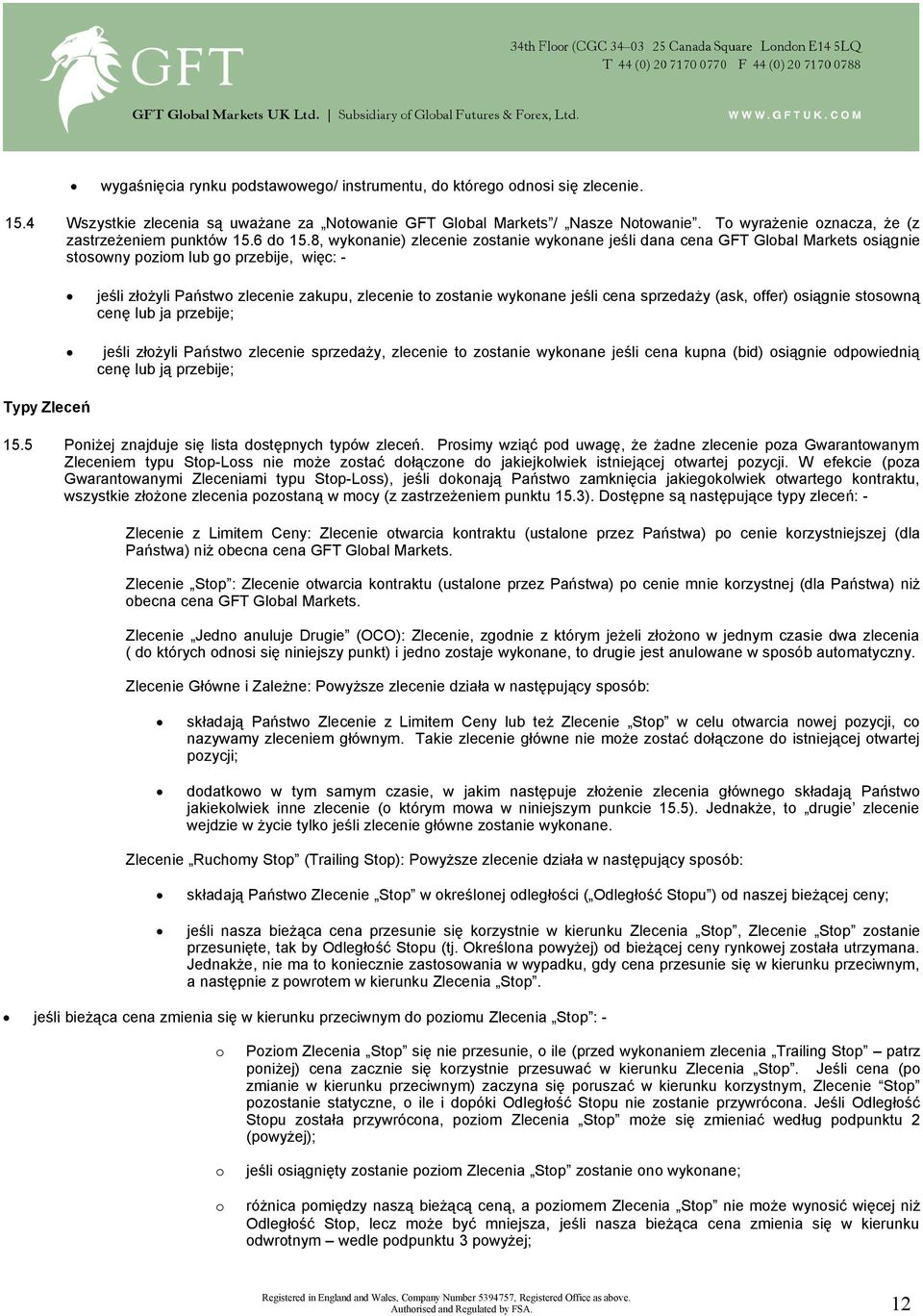 8, wyknanie) zlecenie zstanie wyknane jeśli dana cena GFT Glbal Markets siągnie stswny pzim lub g przebije, więc: - Typy Zleceń jeśli złżyli Państw zlecenie zakupu, zlecenie t zstanie wyknane jeśli