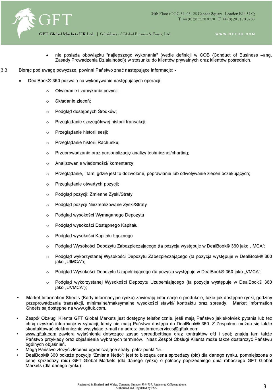 Przeglądanie szczegółwej histrii transakcji; Przeglądanie histrii sesji; Przeglądanie histrii Rachunku; Przeprwadzanie raz persnalizację analizy technicznej/charting; Analizwanie wiadmści/ kmentarzy;