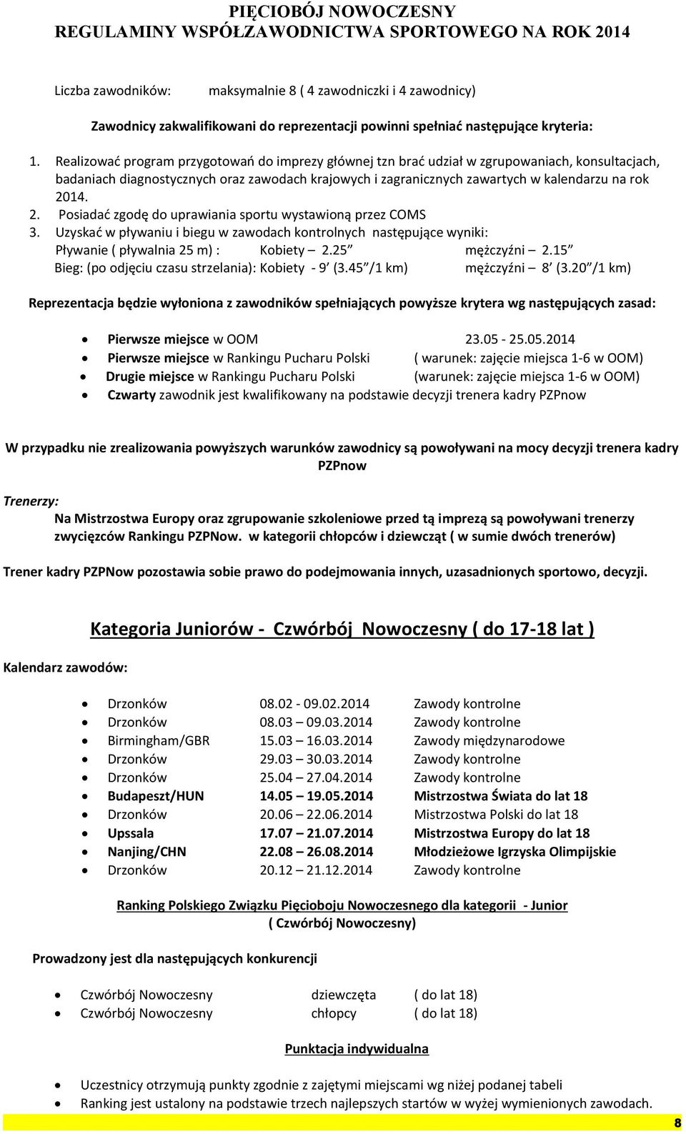 14. 2. Psiadać zgdę d uprawiania sprtu wystawiną przez COMS 3. Uzyskać w pływaniu i biegu w zawdach kntrlnych następujące wyniki: ( pływalnia 25 m) : Kbiety 2.25 mężczyźni 2.