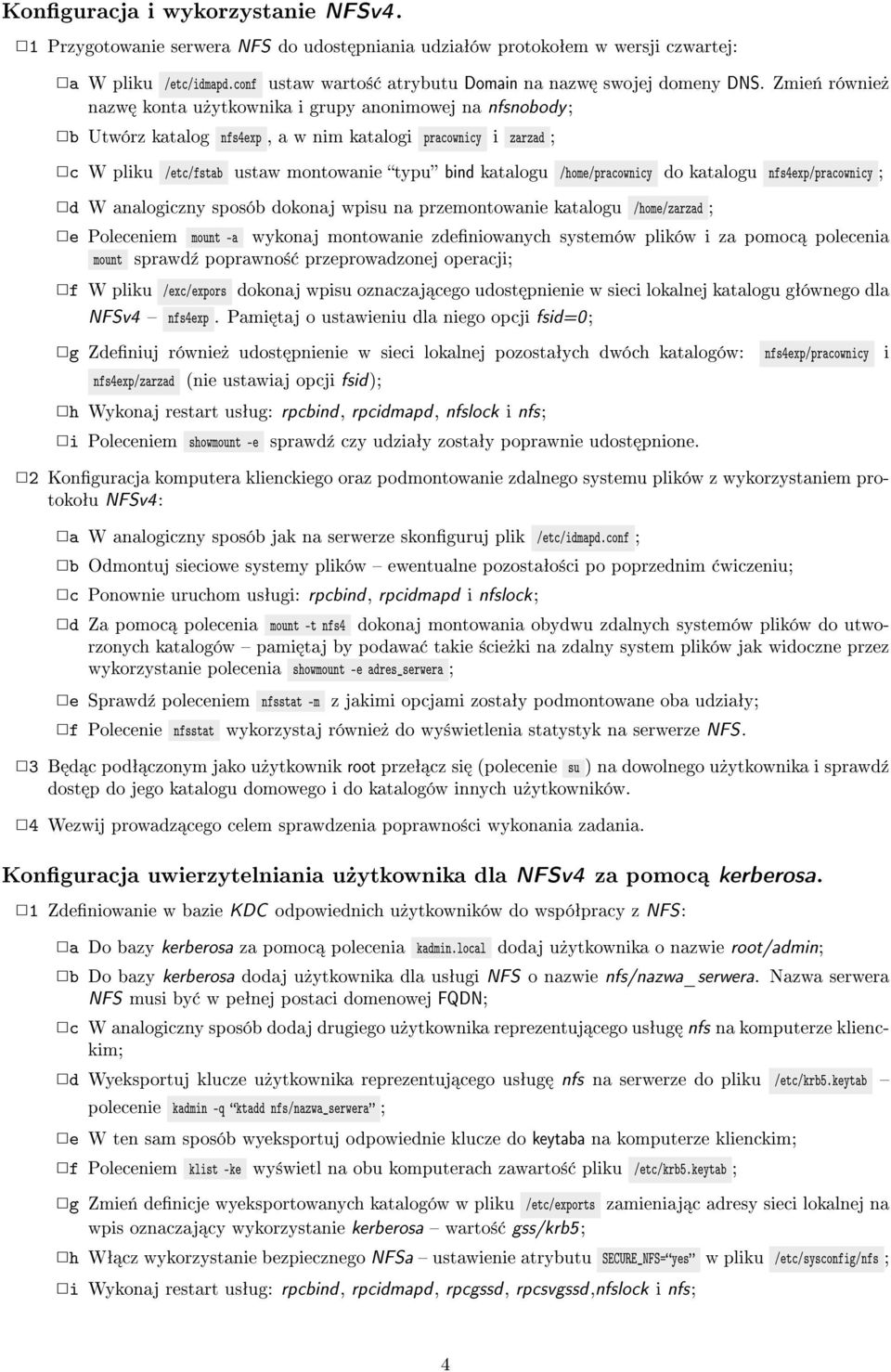 /home/pracownicy do katalogu nfs4exp/pracownicy ; d W analogiczny sposób dokonaj wpisu na przemontowanie katalogu /home/zarzad ; e Poleceniem mount a wykonaj montowanie zdeniowanych systemów plików i