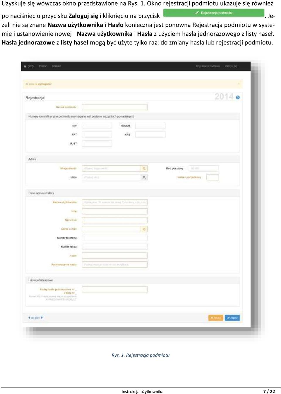 Jeżeli nie są znane Nazwa użytkownika i Hasło konieczna jest ponowna Rejestracja podmiotu w systemie i ustanowienie nowej Nazwa