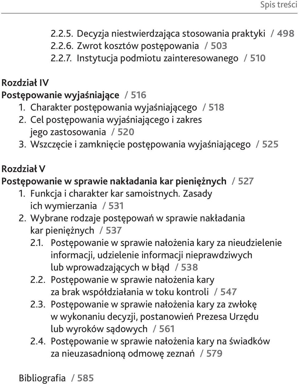 Cel postępowania wyjaśniającego i zakres jego zastosowania / 520 3. Wszczęcie i zamknięcie postępowania wyjaśniającego / 525 Rozdział V Postępowanie w sprawie nakładania kar pieniężnych / 527 1.