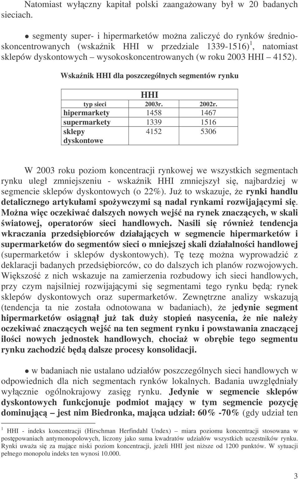 Wskanik HHI dla poszczególnych segmentów rynku HHI typ sieci 2003r. 2002r.