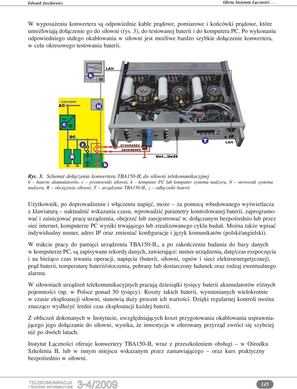 Schemat dołączenia konwertera TBA150-IŁ do siłowni telekomunikacyjnej b baterie akumulatorów, c prostowniki siłowni, k komputer PC lub komputer systemu nadzoru, N sterownik systemu nadzoru, R