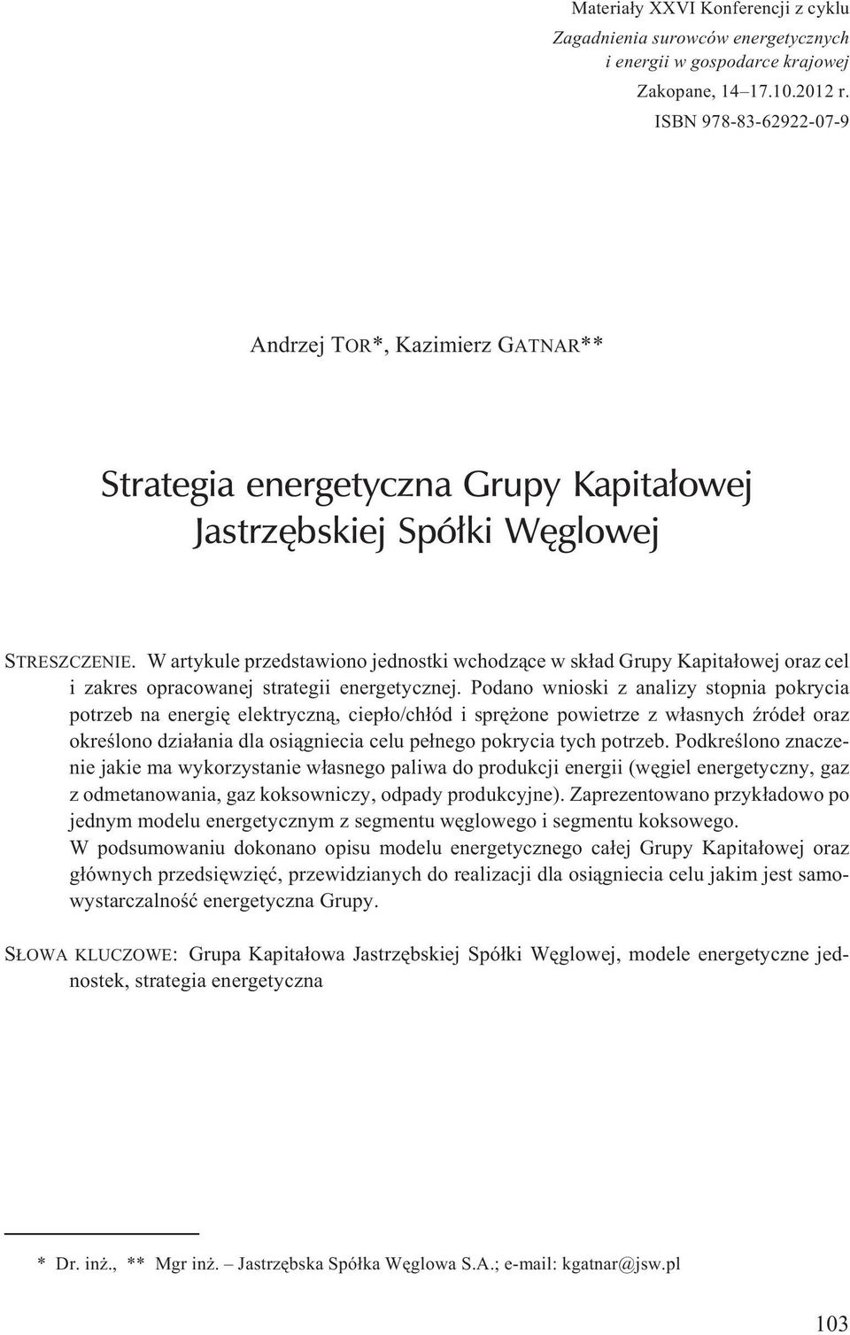 W artykule przedstawiono jednostki wchodz¹ce w sk³ad Grupy Kapita³owej oraz cel i zakres opracowanej strategii energetycznej.