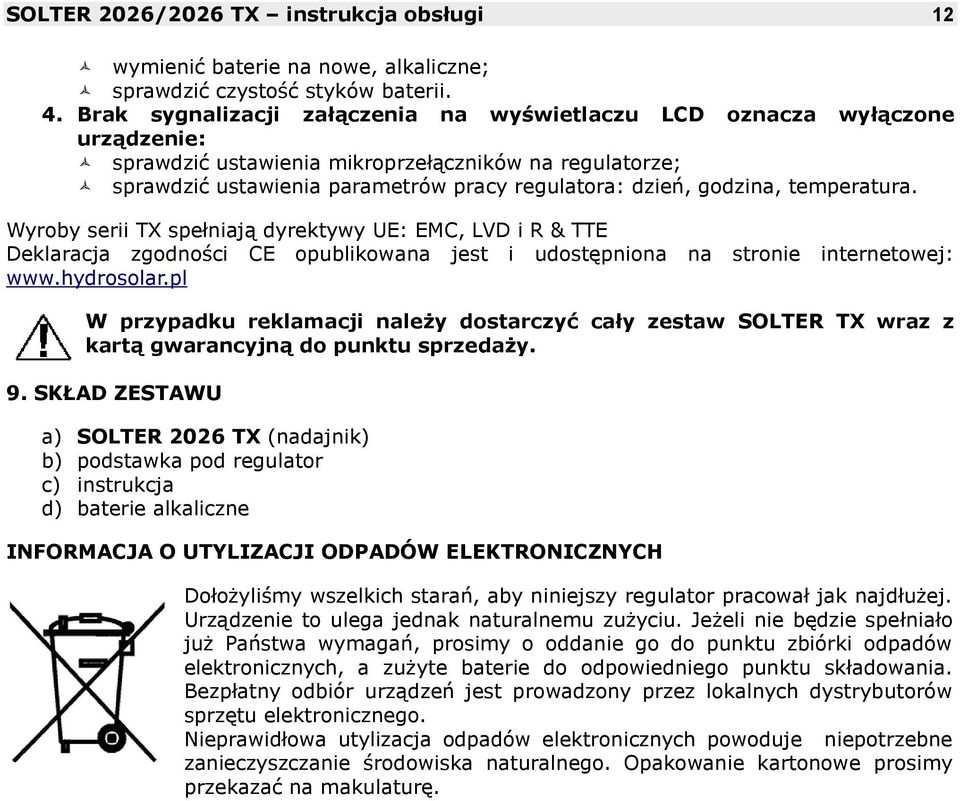 godzina, temperatura. Wyroby serii TX spełniają dyrektywy UE: EMC, LVD i R & TTE Deklaracja zgodności CE opublikowana jest i udostępniona na stronie internetowej: www.hydrosolar.