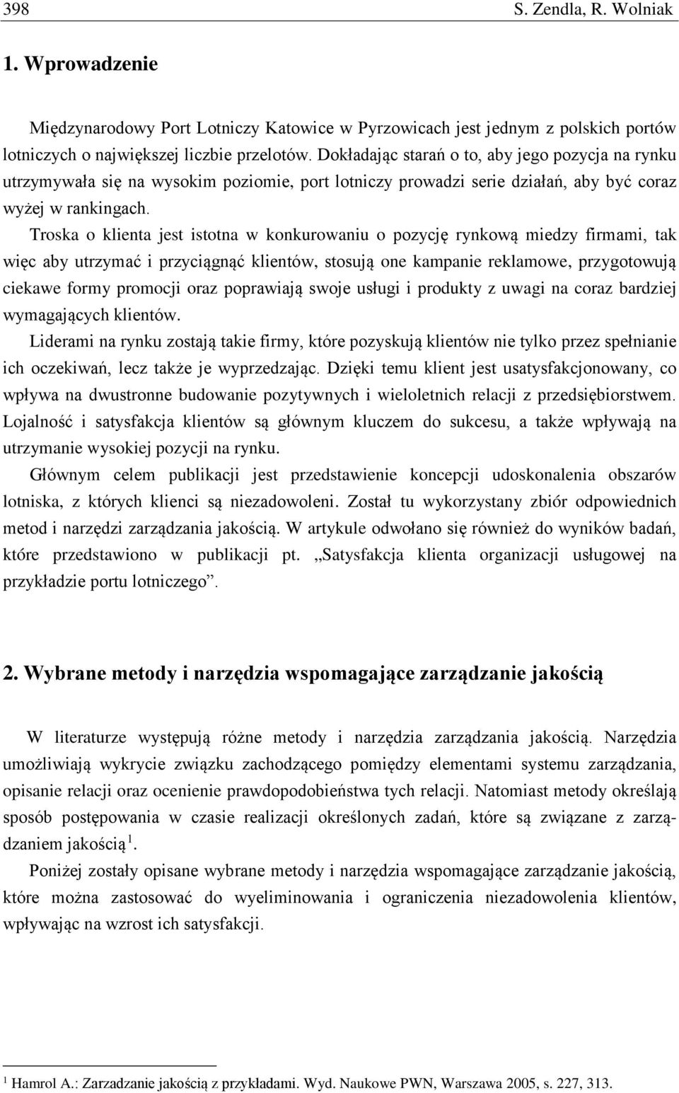 Troska o klienta jest istotna w konkurowaniu o pozycję rynkową miedzy firmami, tak więc aby utrzymać i przyciągnąć klientów, stosują one kampanie reklamowe, przygotowują ciekawe formy promocji oraz