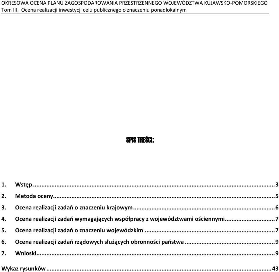 Ocena realizacji zadań wymagających współpracy z województwami ościennymi... 7 5.