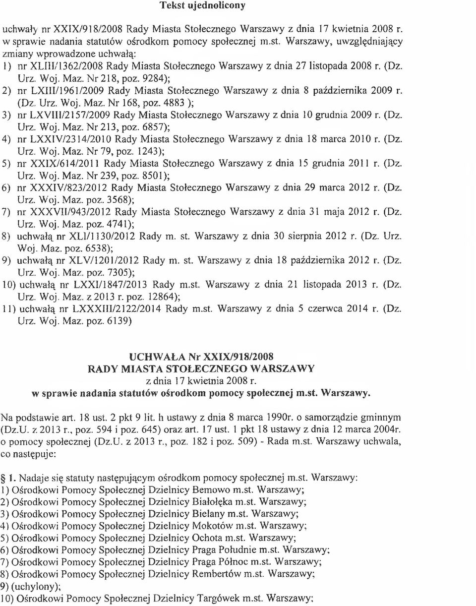 4883 ); 3) nr LXVIIl/2157/2009 Rady Miasta Stołecznego Warszawy z dnia 10 grudnia 2009 r. (Dz. Urz. Woj. Maz. Nr 213, poz.