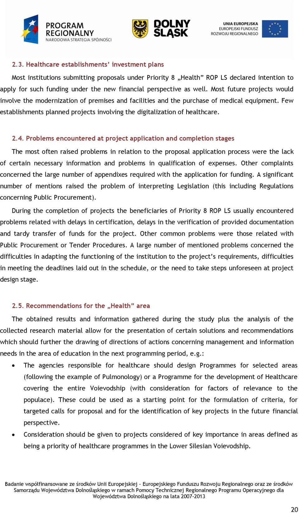 Few establishments planned projects involving the digitalization of healthcare. 2.4.