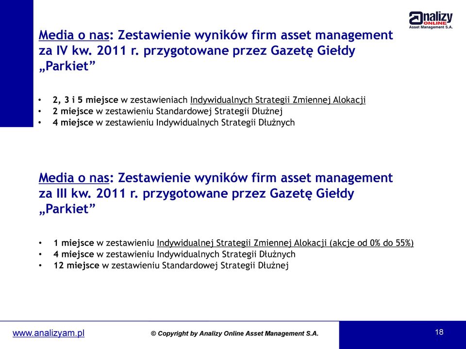 Strategii Dłużnej 4 miejsce w zestawieniu Indywidualnych Strategii Dłużnych Media o nas: Zestawienie wyników firm asset management za III kw. 2011 r.