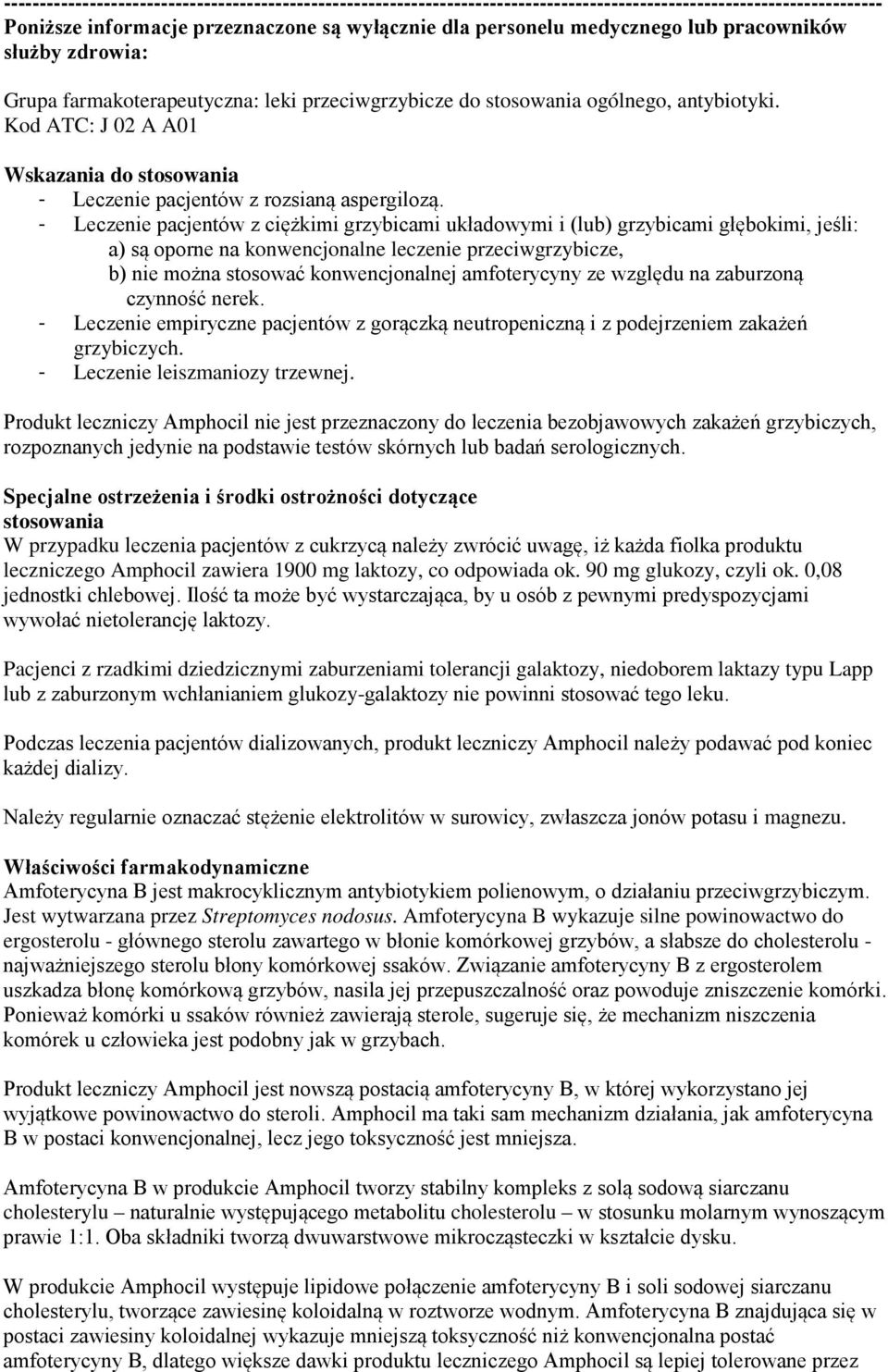 Kod ATC: J 02 A A01 Wskazania do stosowania - Leczenie pacjentów z rozsianą aspergilozą.