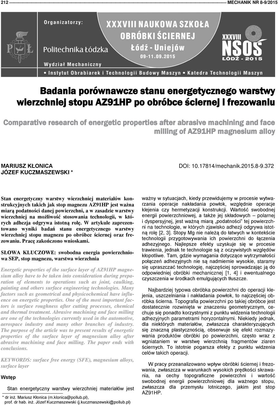 372 Stan energetyczny warstwy wierzchniej materiałów konstrukcyjnych takich jak stop magnezu AZ91HP jest ważna miarą podatności danej powierzchni, a w zasadzie warstwy wierzchniej na możliwość