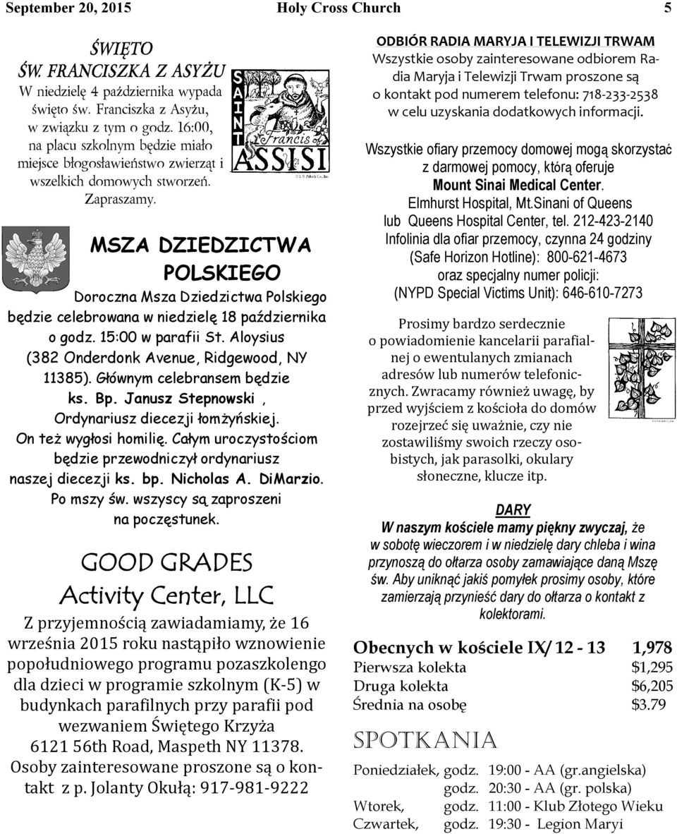 MSZA DZIEDZICTWA POLSKIEGO Doroczna Msza Dziedzictwa Polskiego będzie celebrowana w niedzielę 18 października o godz. 15:00 w parafii St. Aloysius (382 Onderdonk Avenue, Ridgewood, NY 11385).