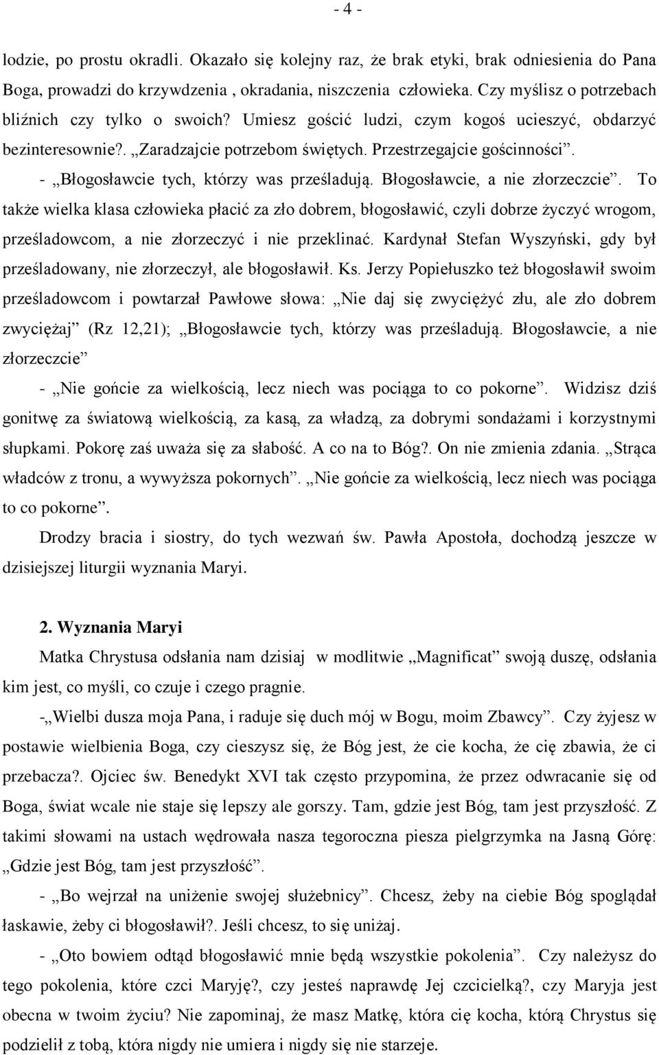 - Błogosławcie tych, którzy was prześladują. Błogosławcie, a nie złorzeczcie.