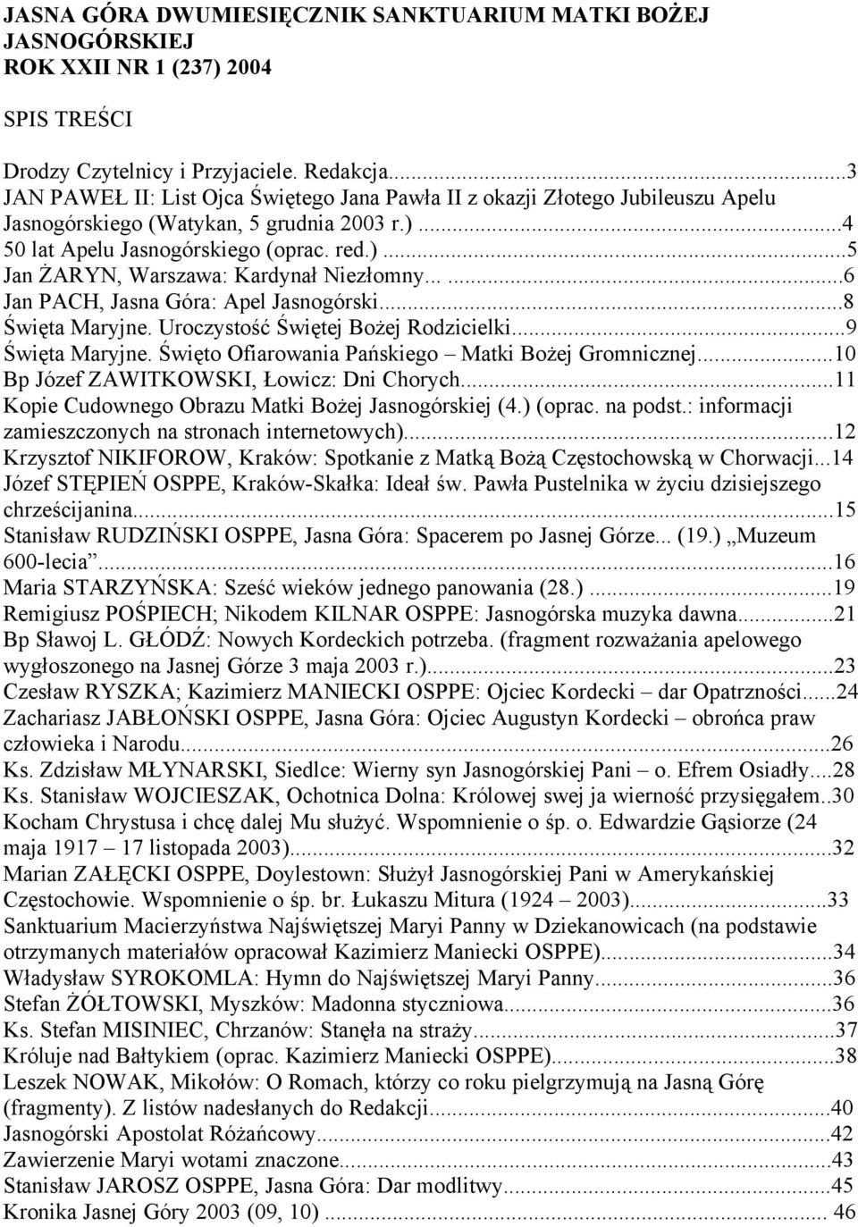 ..10 Bp Józef ZAWITKOWSKI, Łowicz: Dni Chorych...11 Kopie Cudownego Obrazu Matki Bożej Jasnogórskiej (4.) (oprac. na podst.: informacji zamieszczonych na stronach internetowych).