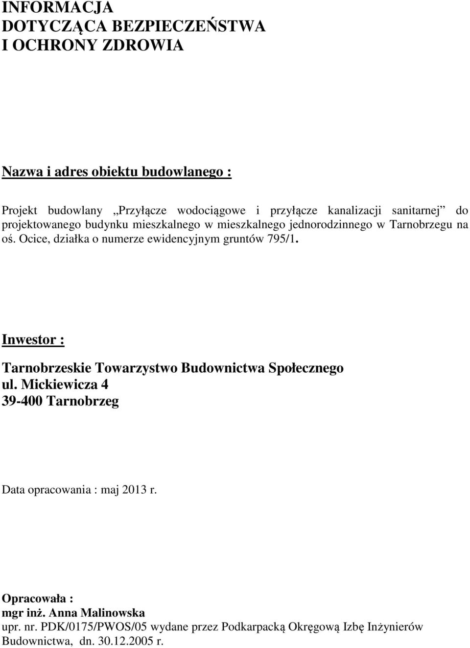 Ocice, działka o numerze ewidencyjnym gruntów 795/1. Inwestor : Tarnobrzeskie Towarzystwo Budownictwa Społecznego ul.