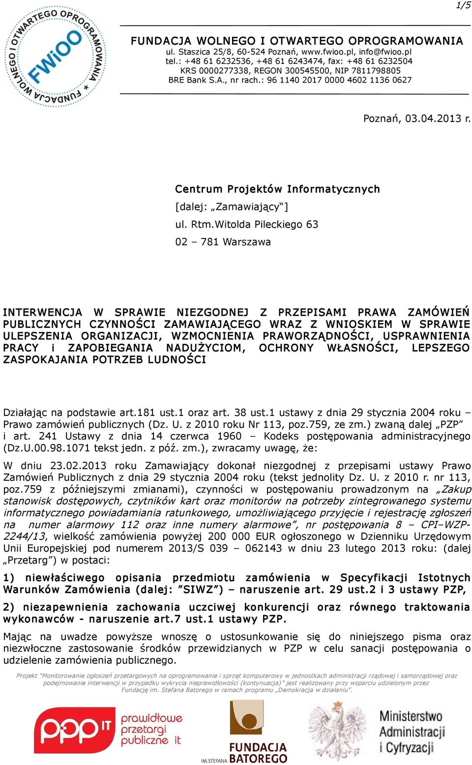 PRAWORZĄDNOŚCI, USPRAWNIENIA PRACY i ZAPOBIEGANIA NADUŻYCIOM, OCHRONY WŁASNOŚCI, LEPSZEGO ZASPOKAJANIA POTRZEB LUDNOŚCI Działając na podstawie art.181 ust.1 oraz art. 38 ust.