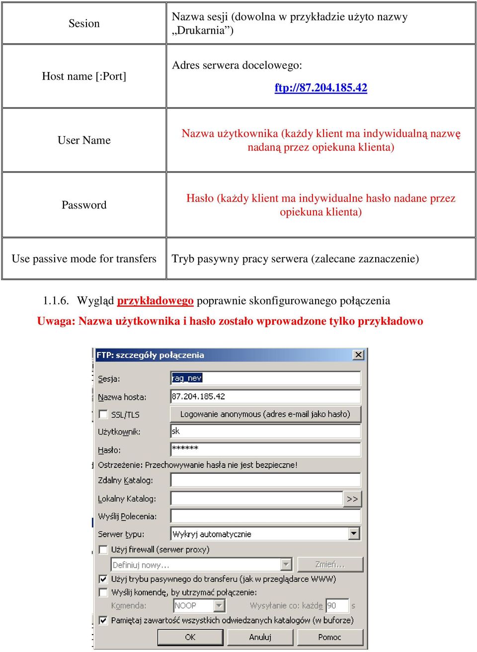 indywidualne hasło nadane przez opiekuna klienta) Use passive mode for transfers Tryb pasywny pracy serwera (zalecane zaznaczenie)