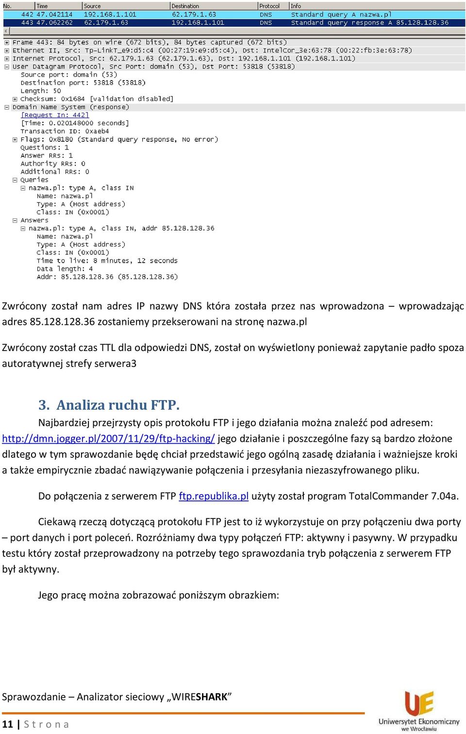 Najbardziej przejrzysty opis protokołu FTP i jego działania można znaleźć pod adresem: http://dmn.jogger.