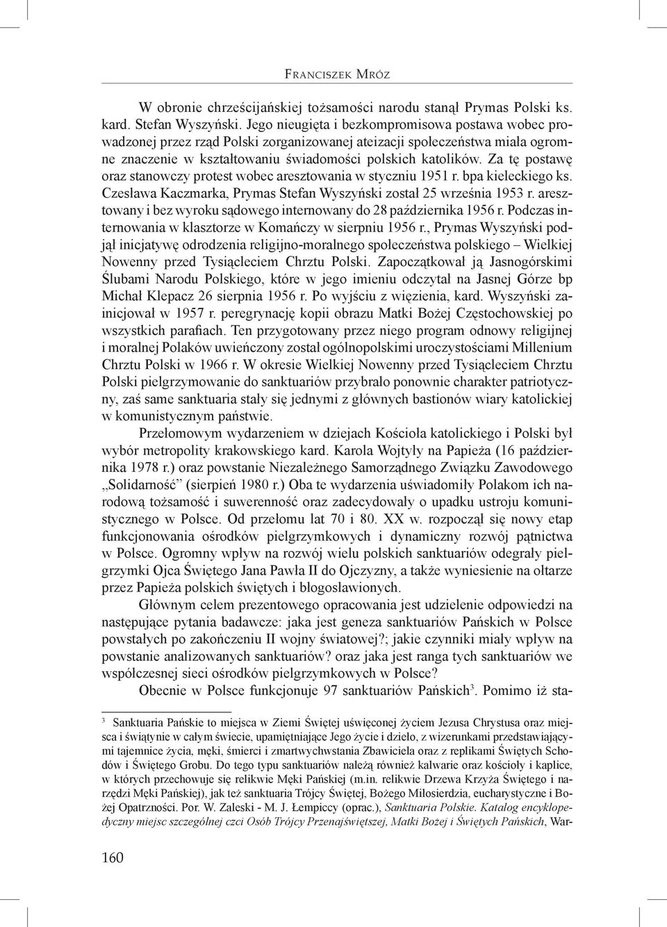 Za tę postawę oraz stanowczy protest wobec aresztowania w styczniu 1951 r. bpa kieleckiego ks. Czesława Kaczmarka, Prymas Stefan Wyszyński został 25 września 1953 r.