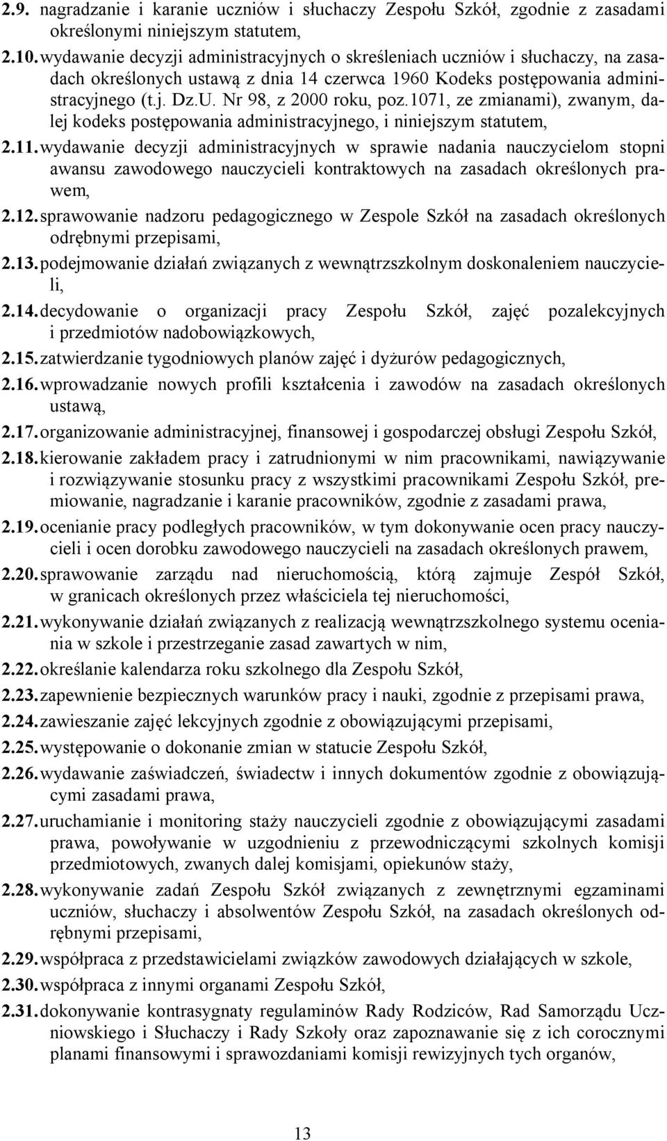 1071, ze zmianami), zwanym, dalej kodeks postępowania administracyjnego, i niniejszym statutem, 2.11.