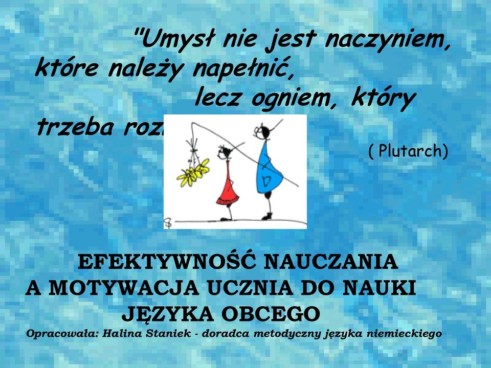 ( Plutarch) EFEKTYWNOŚĆ NAUCZANIA A MOTYWACJA UCZNIA DO