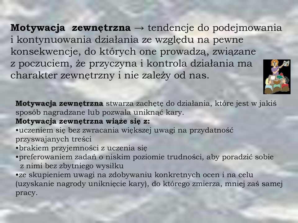 Motywacja zewnętrzna wiąże się z: uczeniem się bez zwracania większej uwagi na przydatność przyswajanych treści brakiem przyjemności z uczenia się preferowaniem zadań o niskim