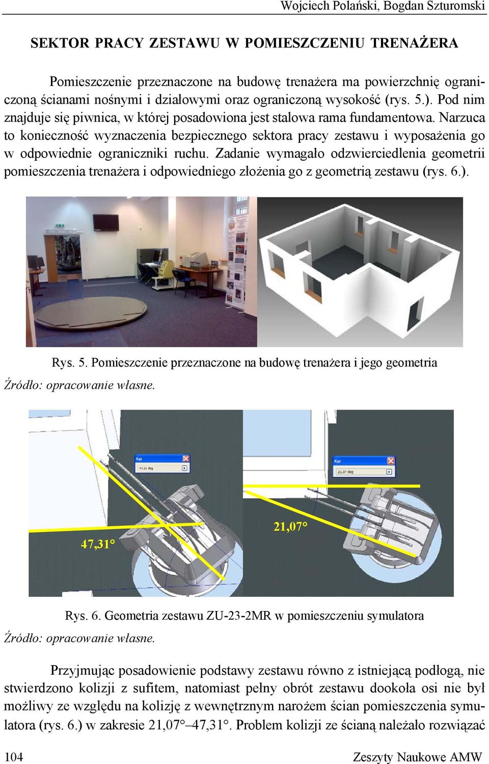 Narzuca to konieczność wyznaczenia bezpiecznego sektora pracy zestawu i wyposażenia go w odpowiednie ograniczniki ruchu.