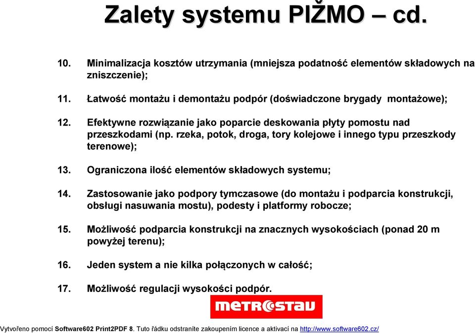 rzeka, potok, droga, tory kolejowe i innego typu przeszkody terenowe); 13. Ograniczona ilość elementów składowych systemu; 14.