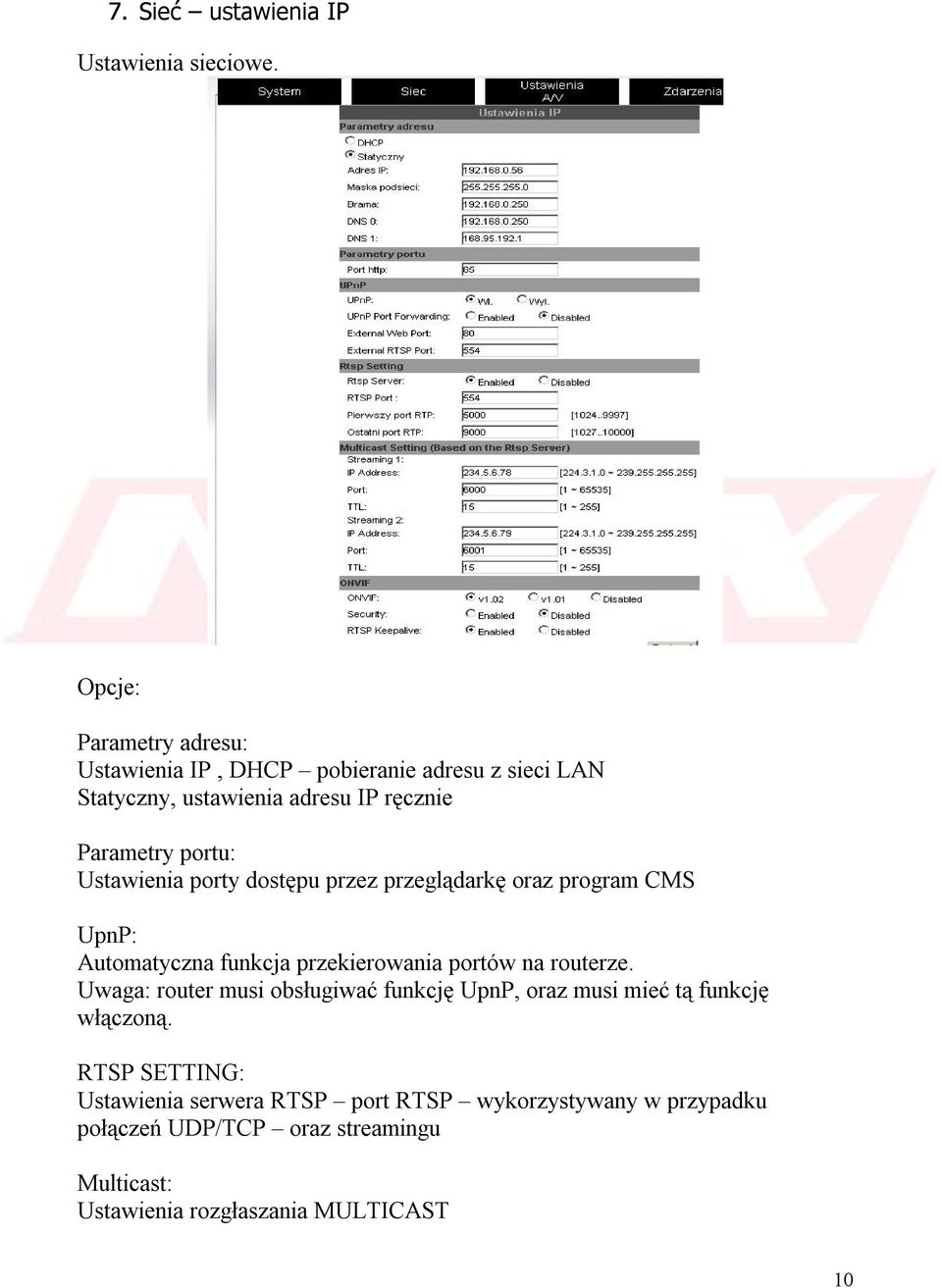 Ustawienia porty dostępu przez przeglądarkę oraz program CMS UpnP: Automatyczna funkcja przekierowania portów na routerze.