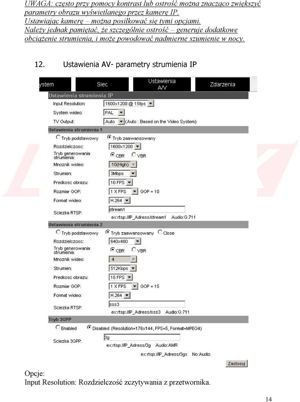 Należy jednak pamiętać, że szczególnie ostrość generuje dodatkowe obciążenie strumienia, i może