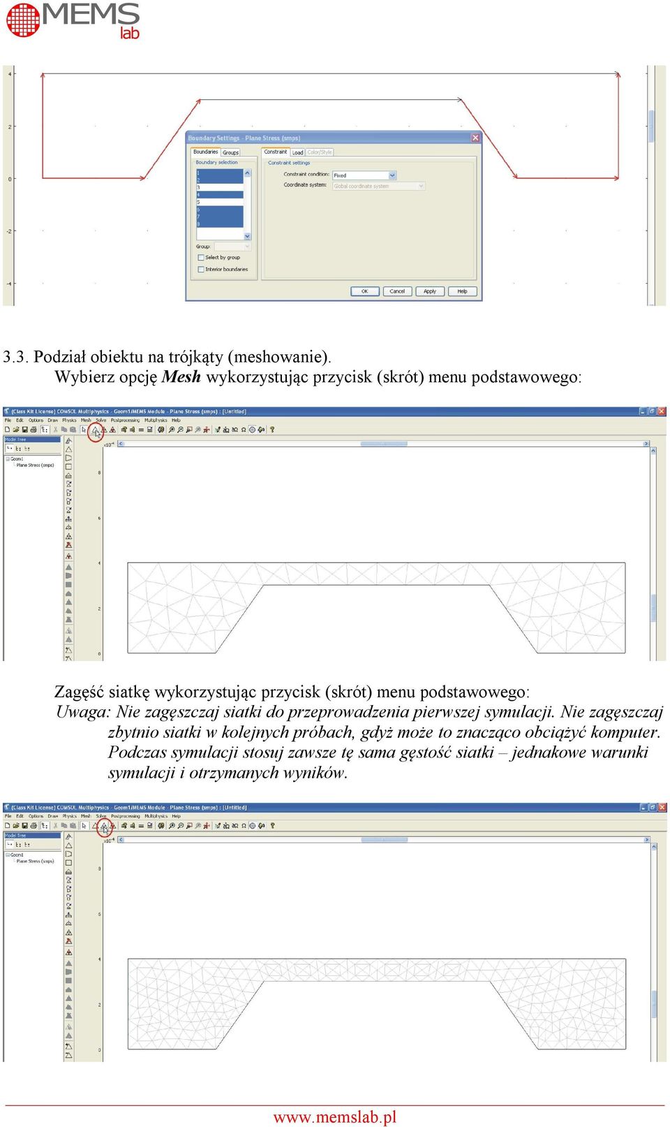 (skrót) menu podstawowego: Uwaga: Nie zagęszczaj siatki do przeprowadzenia pierwszej symulacji.