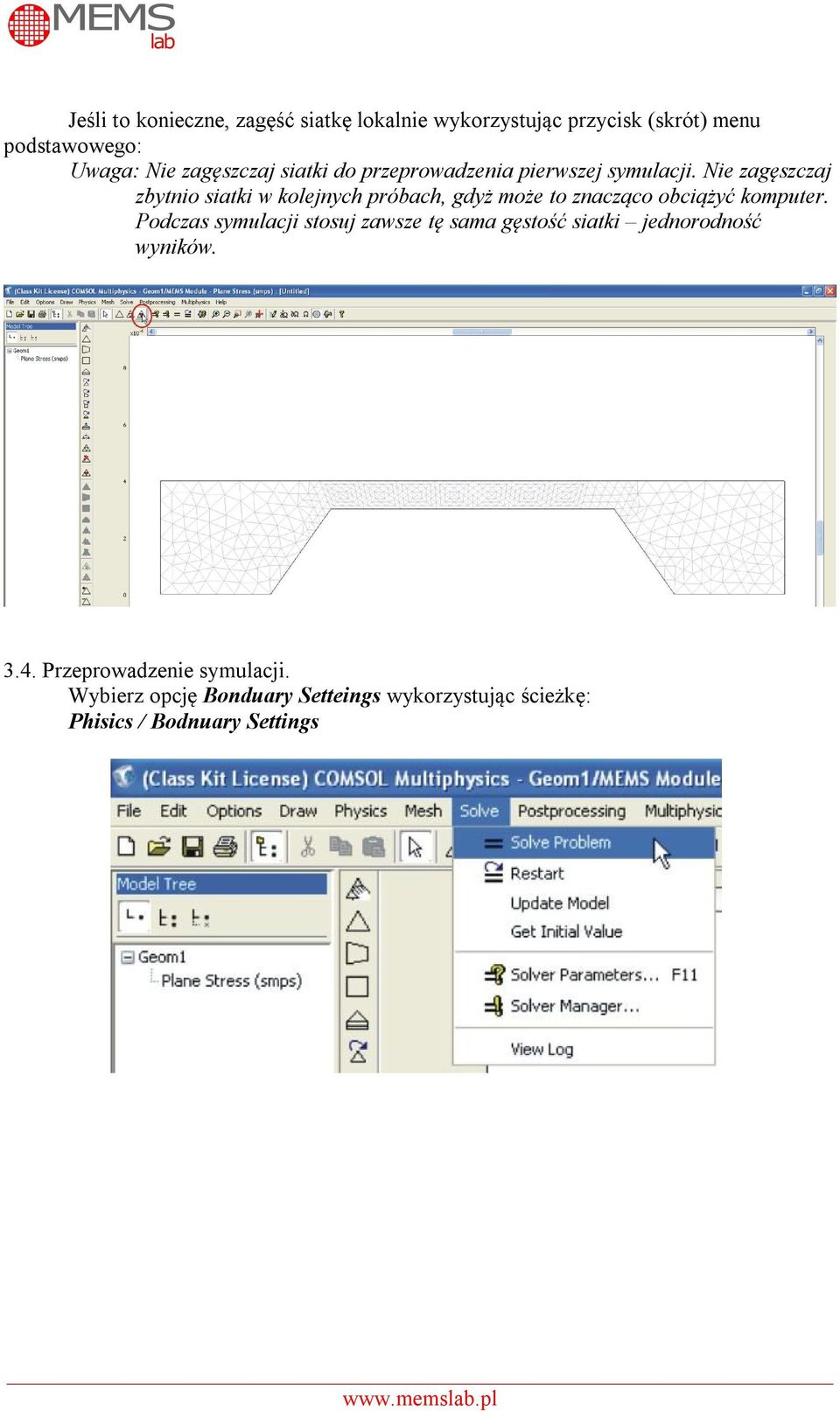 Nie zagęszczaj zbytnio siatki w kolejnych próbach, gdyż może to znacząco obciążyć komputer.