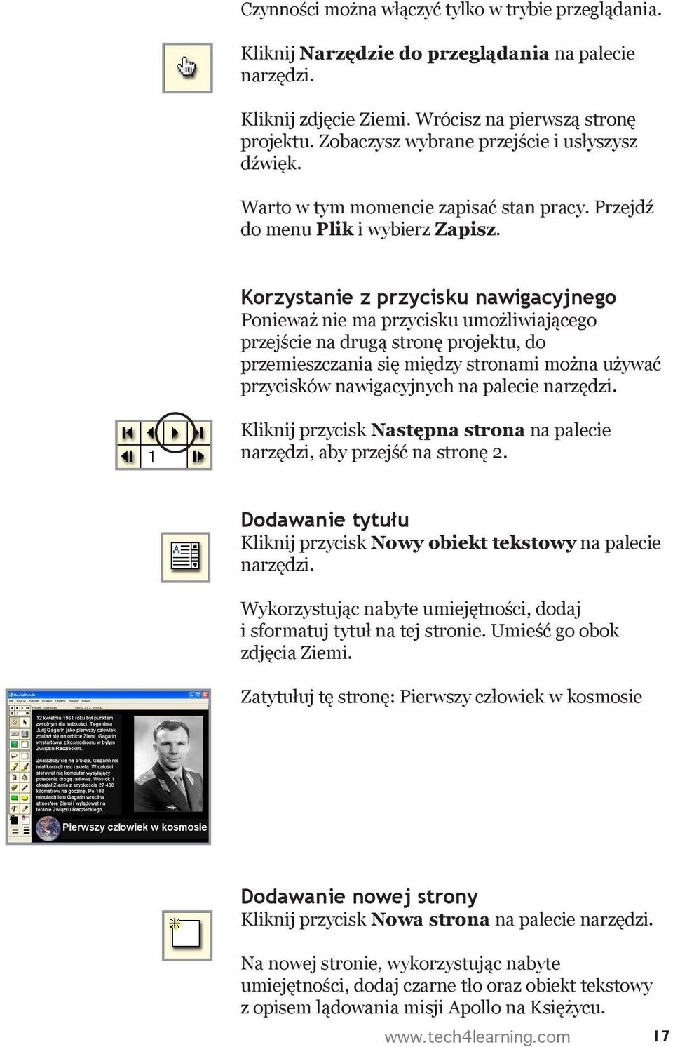 Korzystanie z przycisku nawigacyjnego Ponieważ nie ma przycisku umożliwiającego przejście na drugą stronę projektu, do przemieszczania się między stronami można używać przycisków nawigacyjnych na