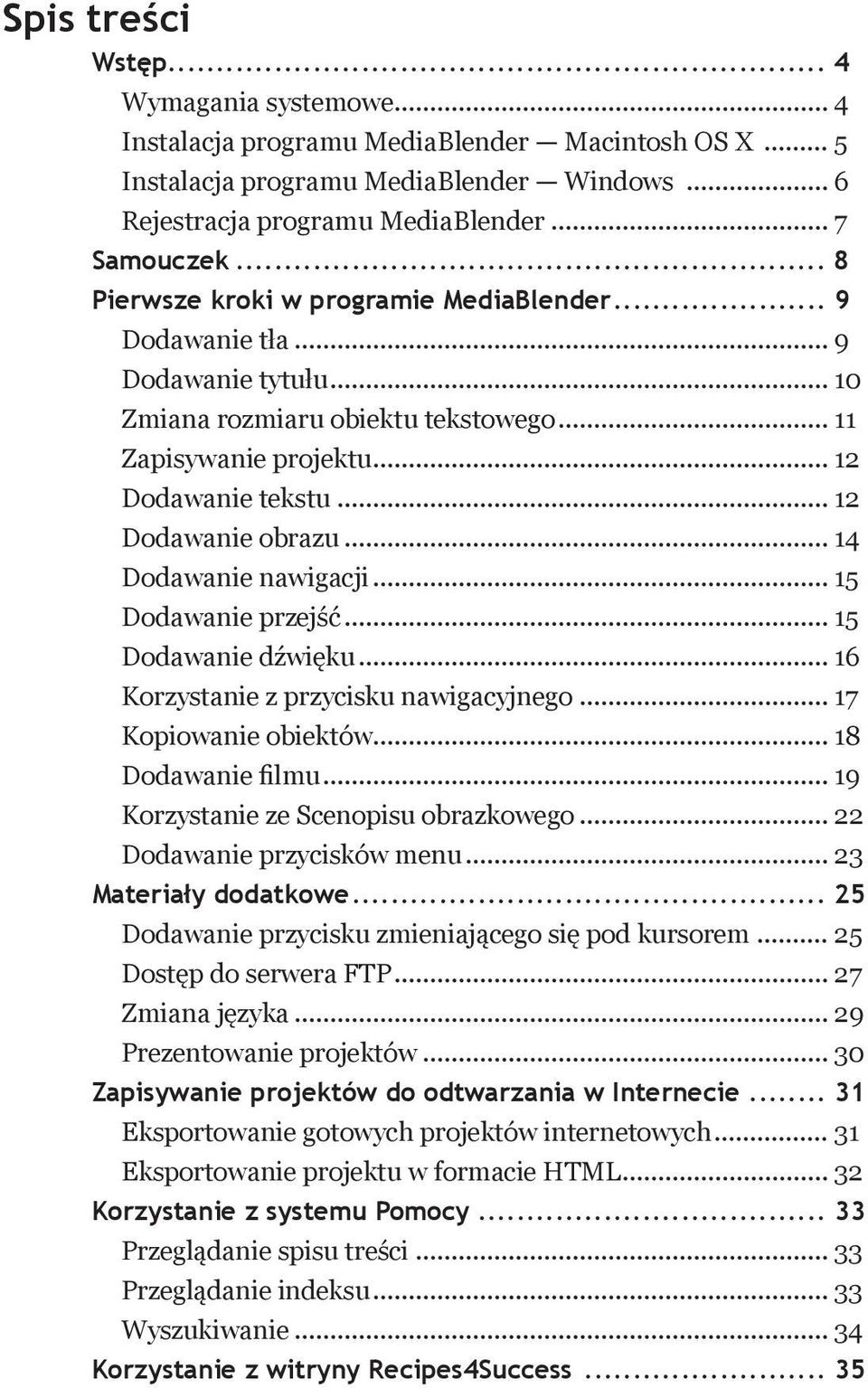 .. 14 Dodawanie nawigacji... 15 Dodawanie przejść... 15 Dodawanie dźwięku... 16 Korzystanie z przycisku nawigacyjnego... 17 Kopiowanie obiektów... 18 Dodawanie filmu.