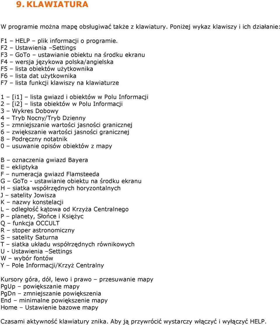 1 [i1] lista gwiazd i obiektów w Polu Informacji 2 [i2] lista obiektów w Polu Informacji 3 Wykres Dobowy 4 Tryb Nocny/Tryb Dzienny 5 zmniejszanie wartości jasności granicznej 6 zwiększanie wartości